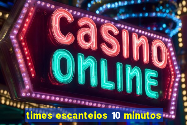 times escanteios 10 minutos